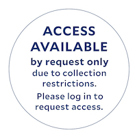 Access Available by request only due to collection restrictions. Place log in to request access